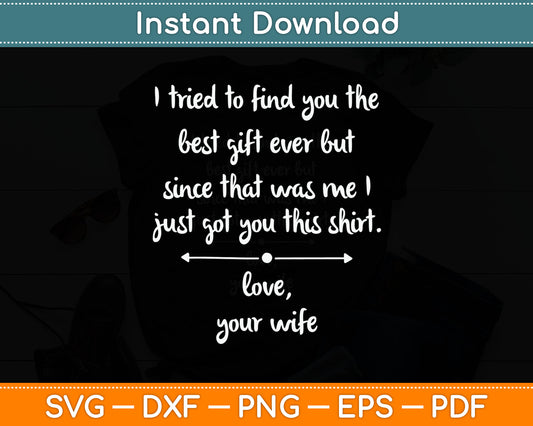 Funny Father's Day or Birthday Gift From Wife To Husband Svg Digital Cutting File