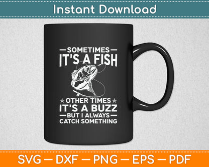 Funny Fishing Sometimes It's A Fish Fishing Svg Digital Cutting File