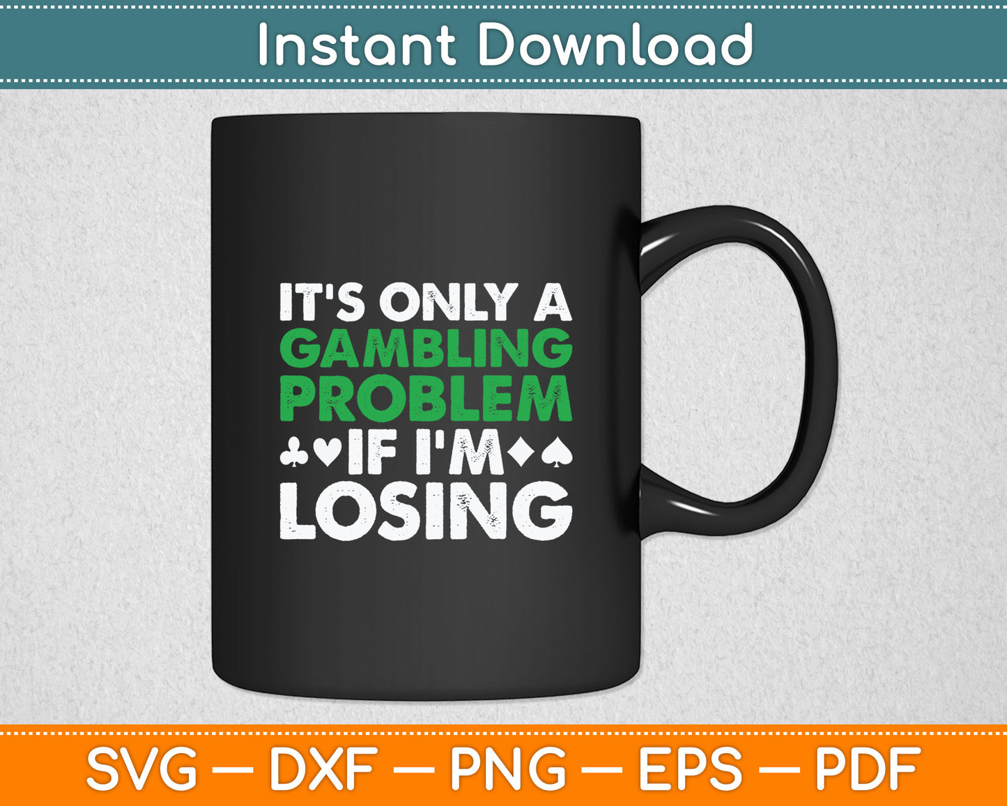 Funny Gambling Art For Men Women Casino Poker Player Gambler Svg Digital Cutting File