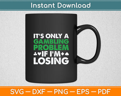 Funny Gambling Art For Men Women Casino Poker Player Gambler Svg Digital Cutting File