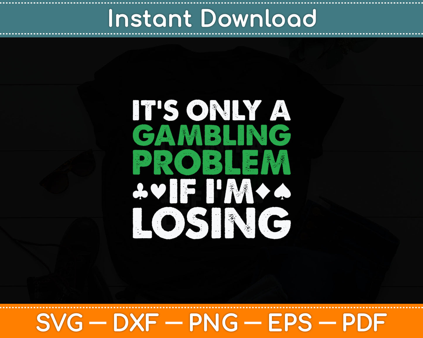 Funny Gambling Art For Men Women Casino Poker Player Gambler Svg Digital Cutting File