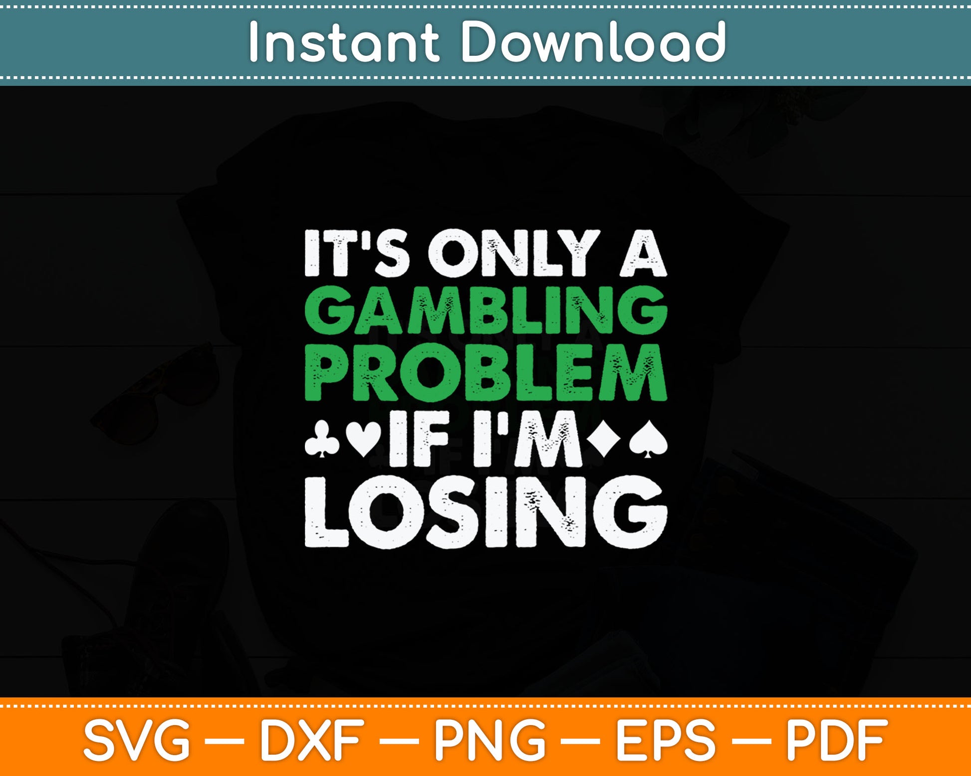 Funny Gambling Art For Men Women Casino Poker Player Gambler Svg Digital Cutting File