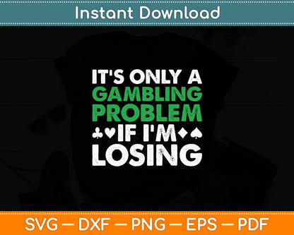 Funny Gambling Art For Men Women Casino Poker Player Gambler Svg Digital Cutting File