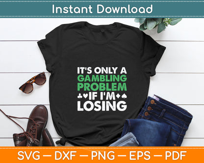 Funny Gambling Art For Men Women Casino Poker Player Gambler Svg Digital Cutting File
