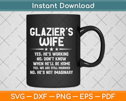 Funny Glazier Wife Family Yes He's Working Svg Digital Cutting File