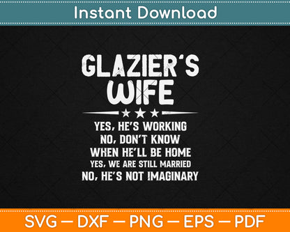 Funny Glazier Wife Family Yes He's Working Svg Digital Cutting File