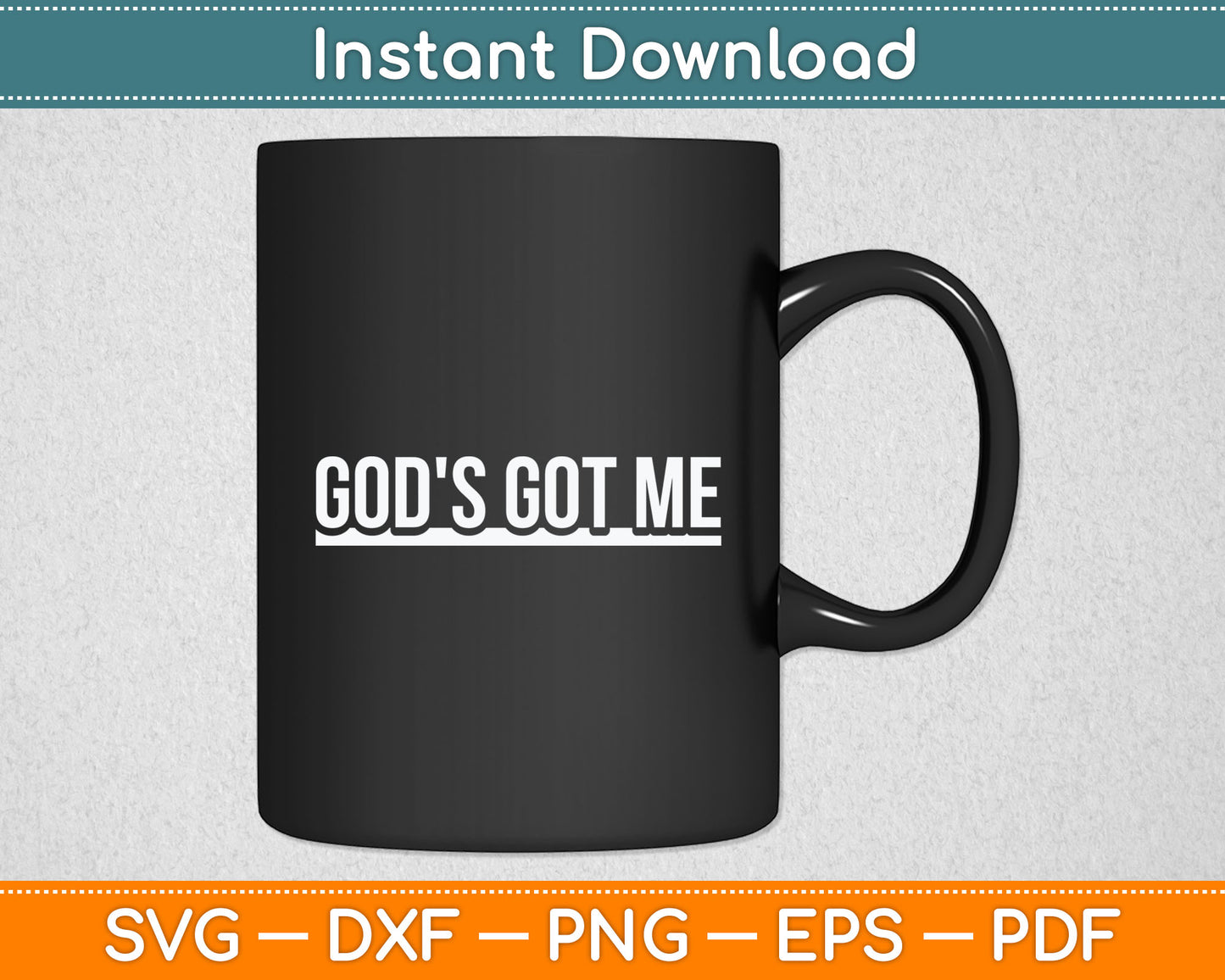 Funny God's Got Me Christian Svg Digital Cutting File
