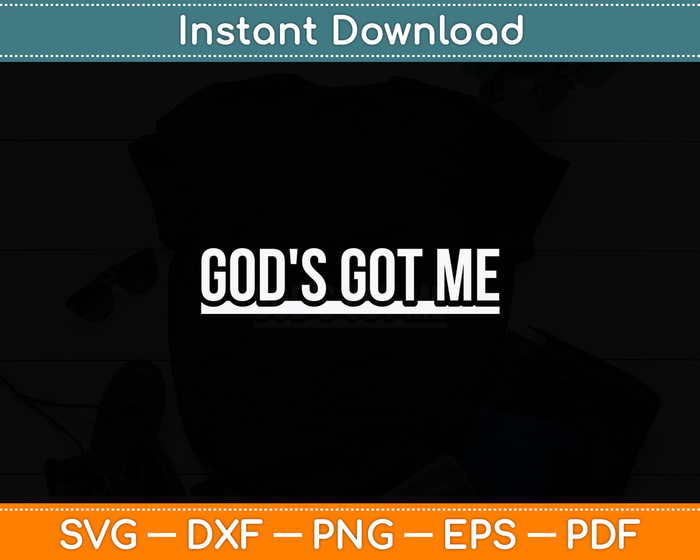 Funny God's Got Me Christian Svg Digital Cutting File