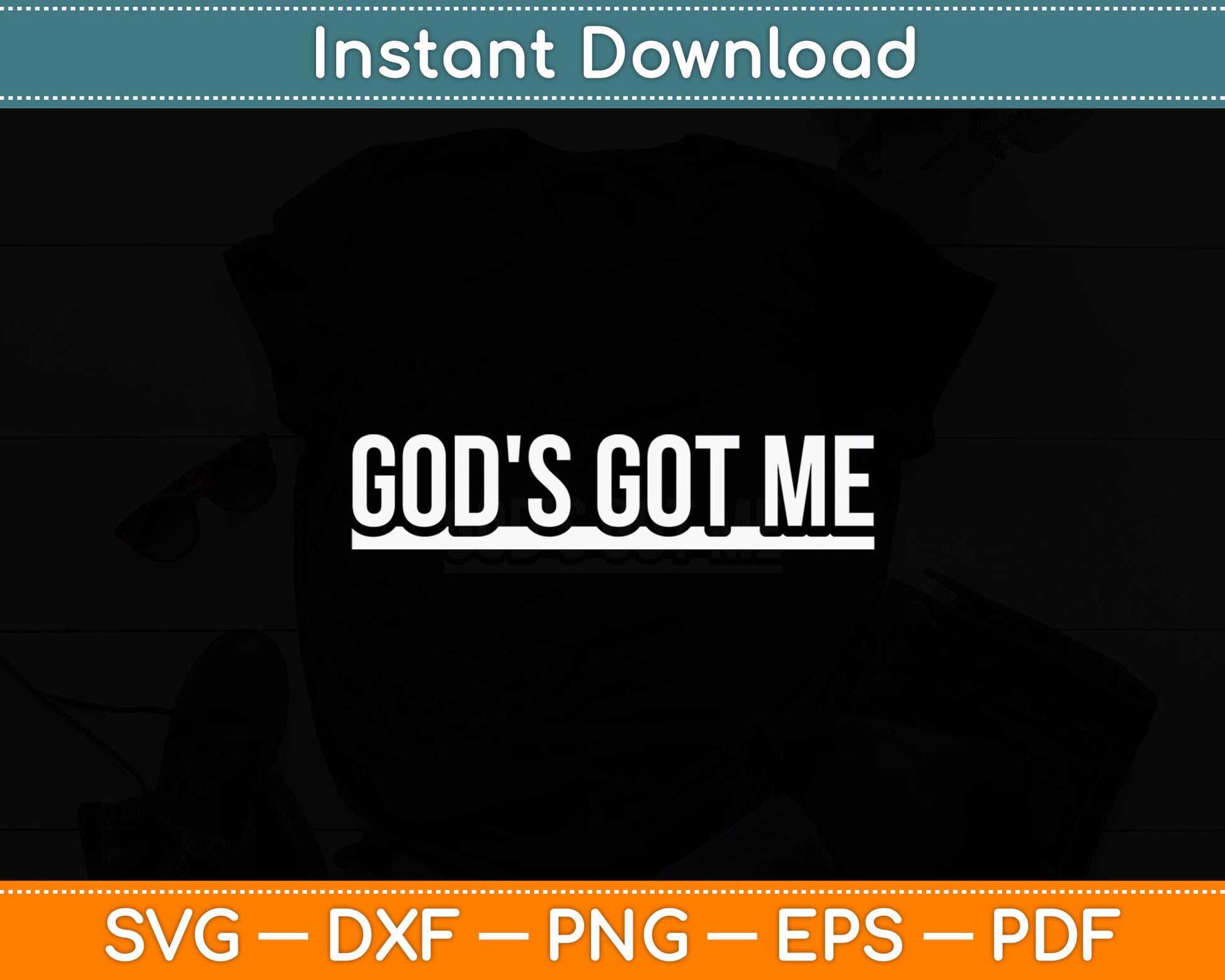 Funny God's Got Me Christian Svg Digital Cutting File