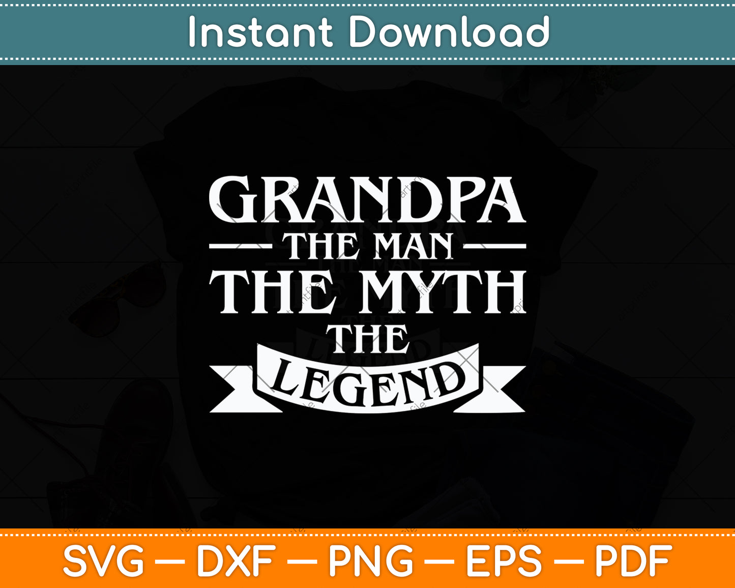 Grandpa The Man The Myth The Legend Funny Father's Day Svg Digital Cutting File