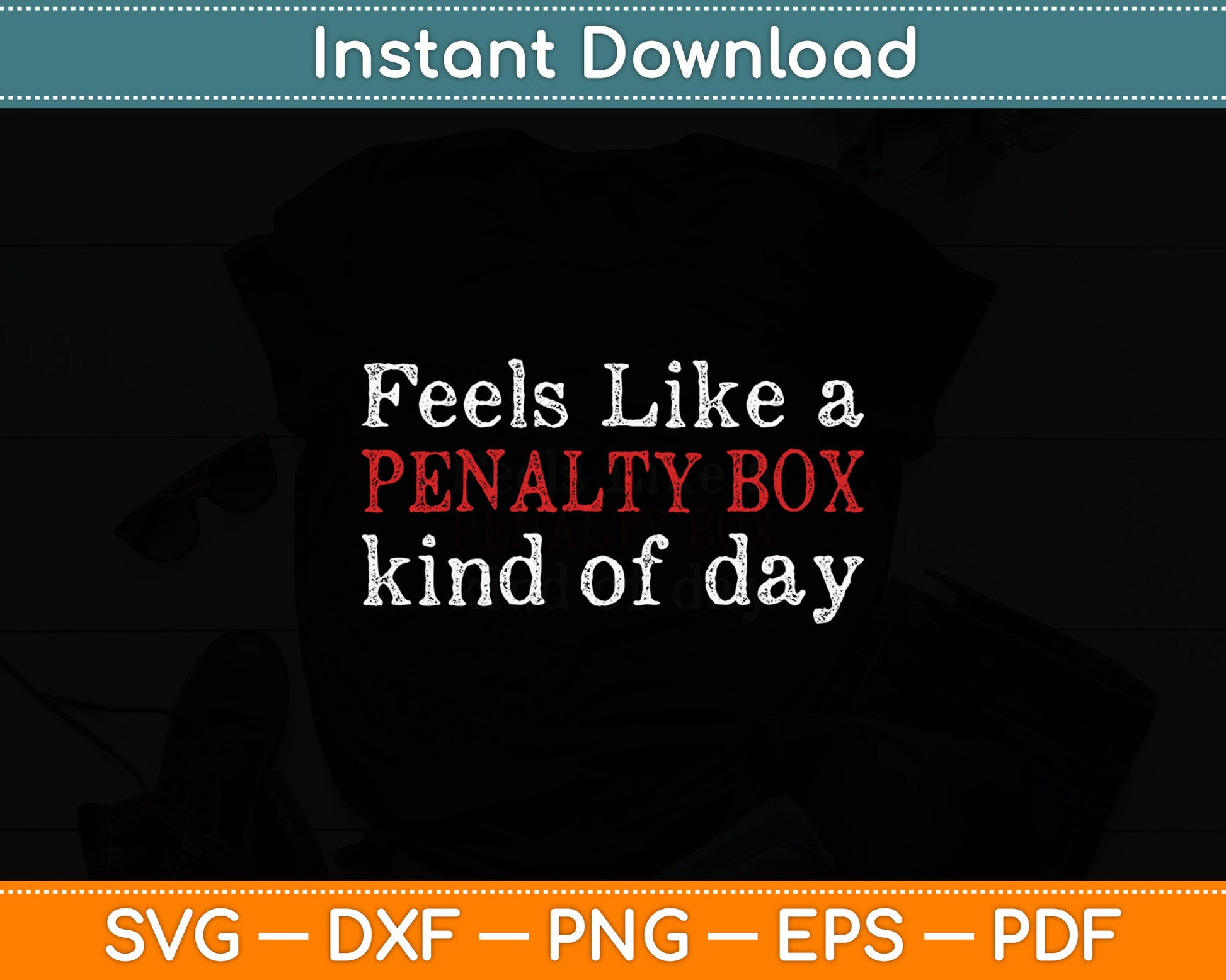 Funny Hockey - Feels Like a Penalty Box Day - Hockey Player Svg Digital Cutting File