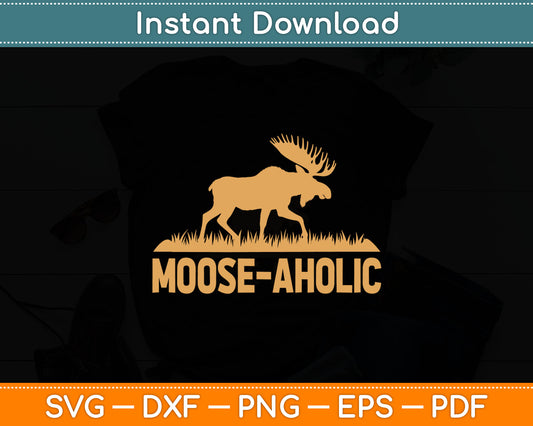 Funny Hunting Moose-Aholic Svg Digital Cutting File