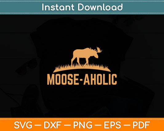 Funny Hunting Moose-aholic Svg Digital Cutting File
