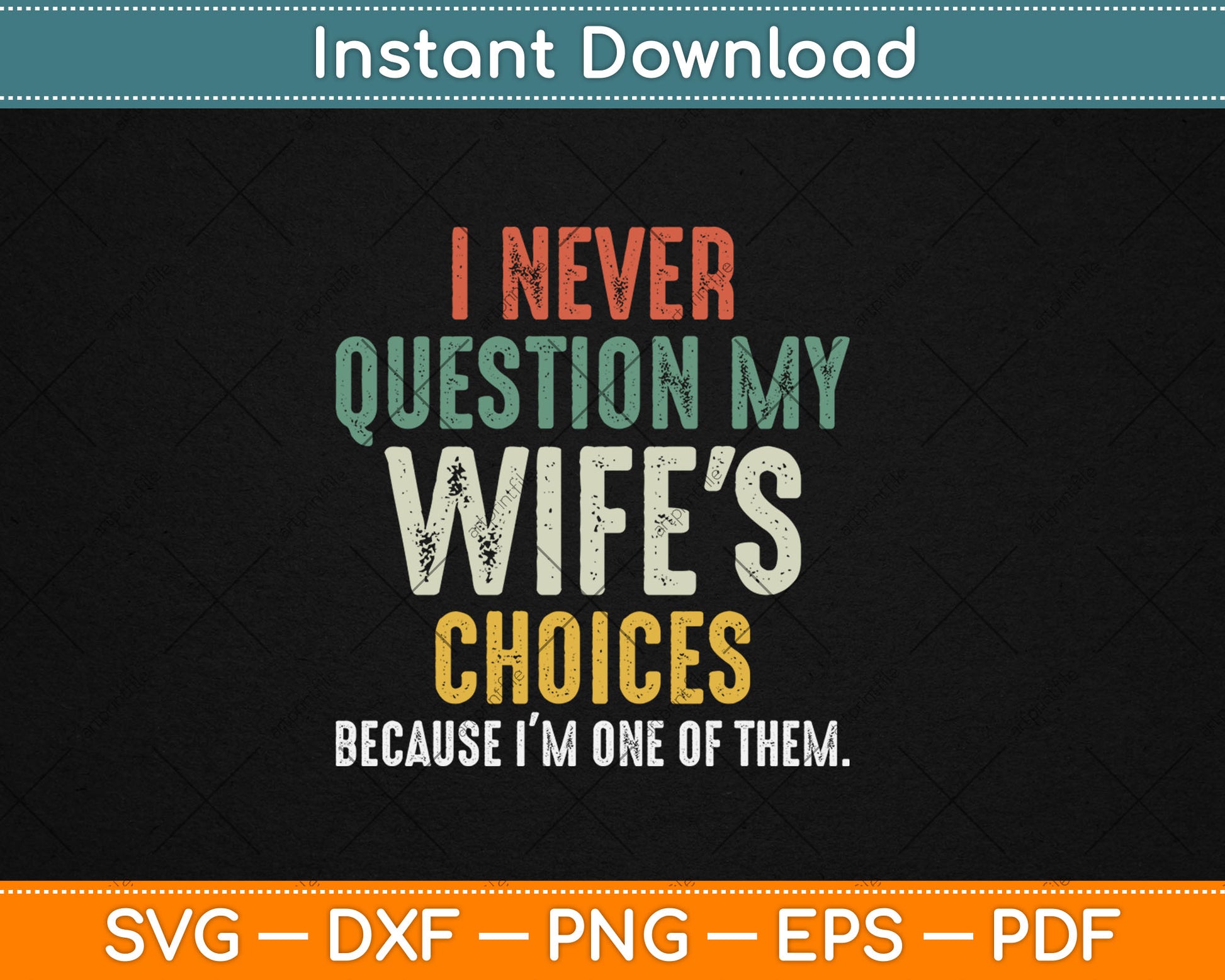 Funny Husband I Never Question My Wife's Choices Svg Digital Cutting File