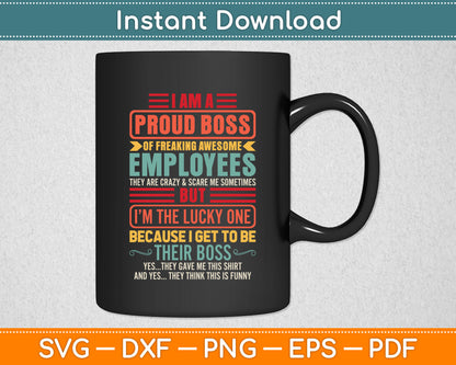 Funny I Am A Proud Boss Of Freaking Awesome Employees Boss Svg Digital Cutting File