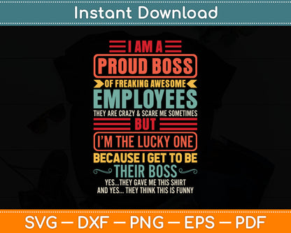 Funny I Am A Proud Boss Of Freaking Awesome Employees Boss Svg Digital Cutting File