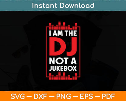 Funny I Am The DJ Not A Jukebox Music Artist Svg Digital Cutting File