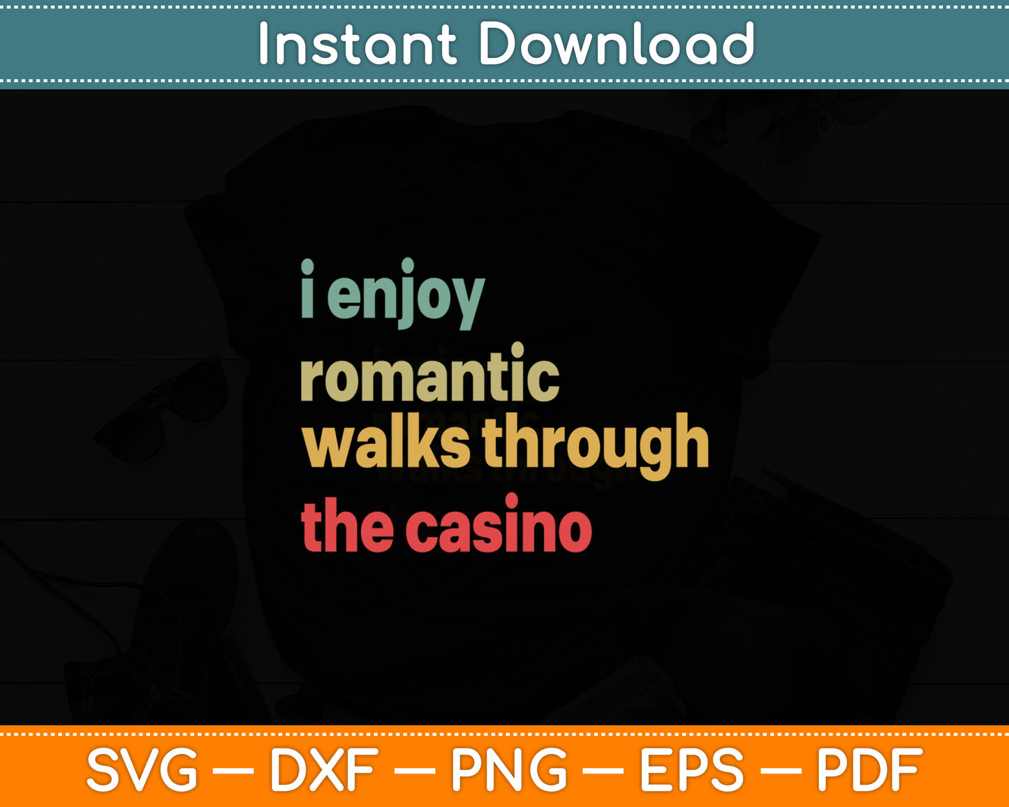 Funny I Enjoy Romantic Walks Through The Casino Cool Gambler Svg Digital Cutting File