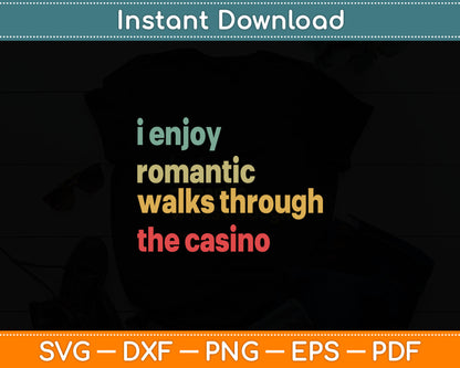 Funny I Enjoy Romantic Walks Through The Casino Cool Gambler Svg Digital Cutting File