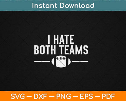 Funny I Hate Both Teams Football Svg Digital Cutting File