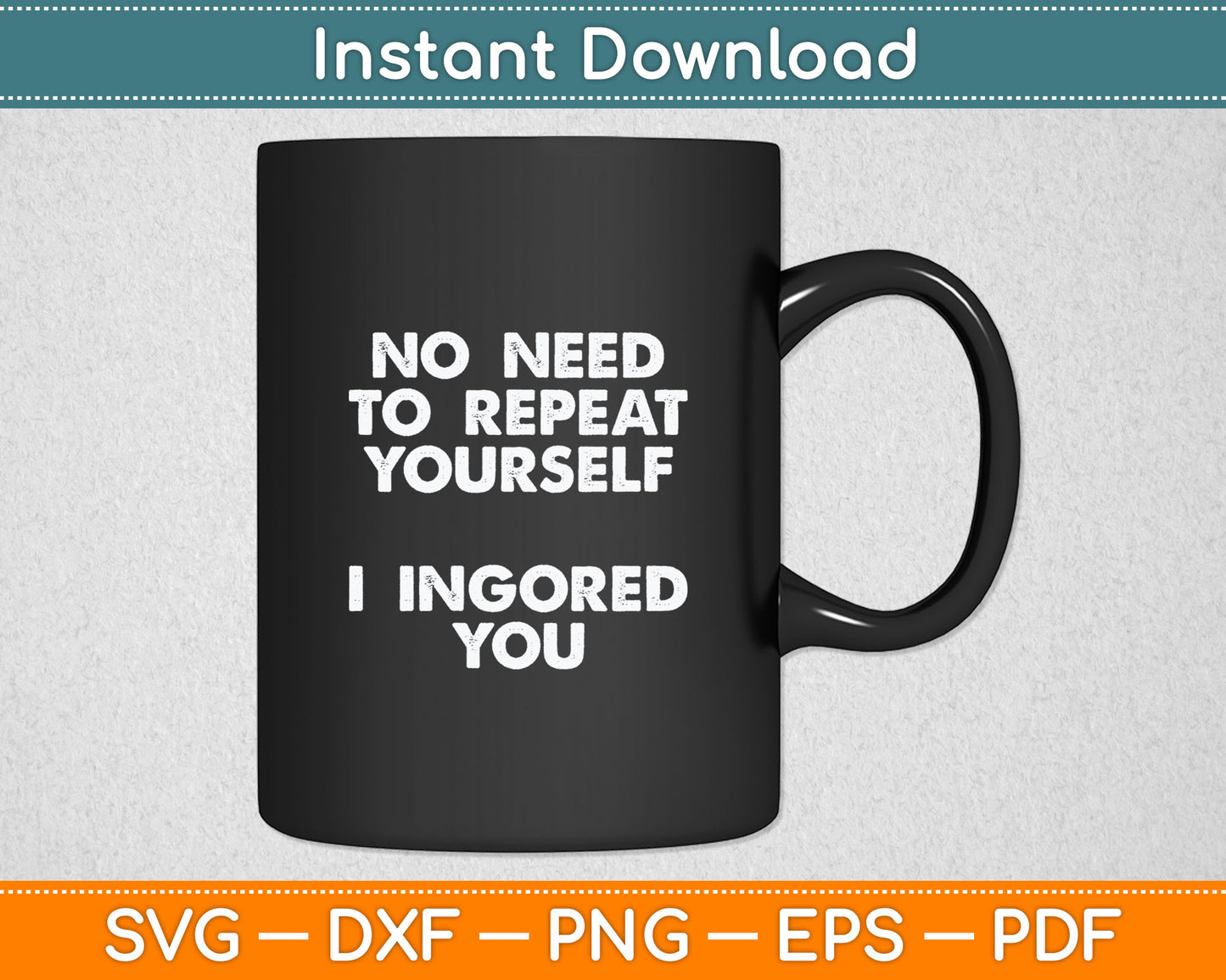 Funny I Ignored You Sarcastic Joke Toddler Baby Svg Digital Cutting File