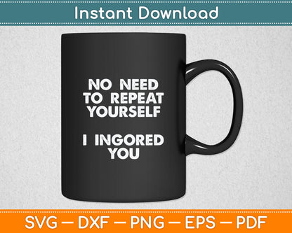 Funny I Ignored You Sarcastic Joke Toddler Baby Svg Digital Cutting File