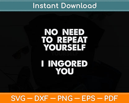 Funny I Ignored You Sarcastic Joke Toddler Baby Svg Digital Cutting File