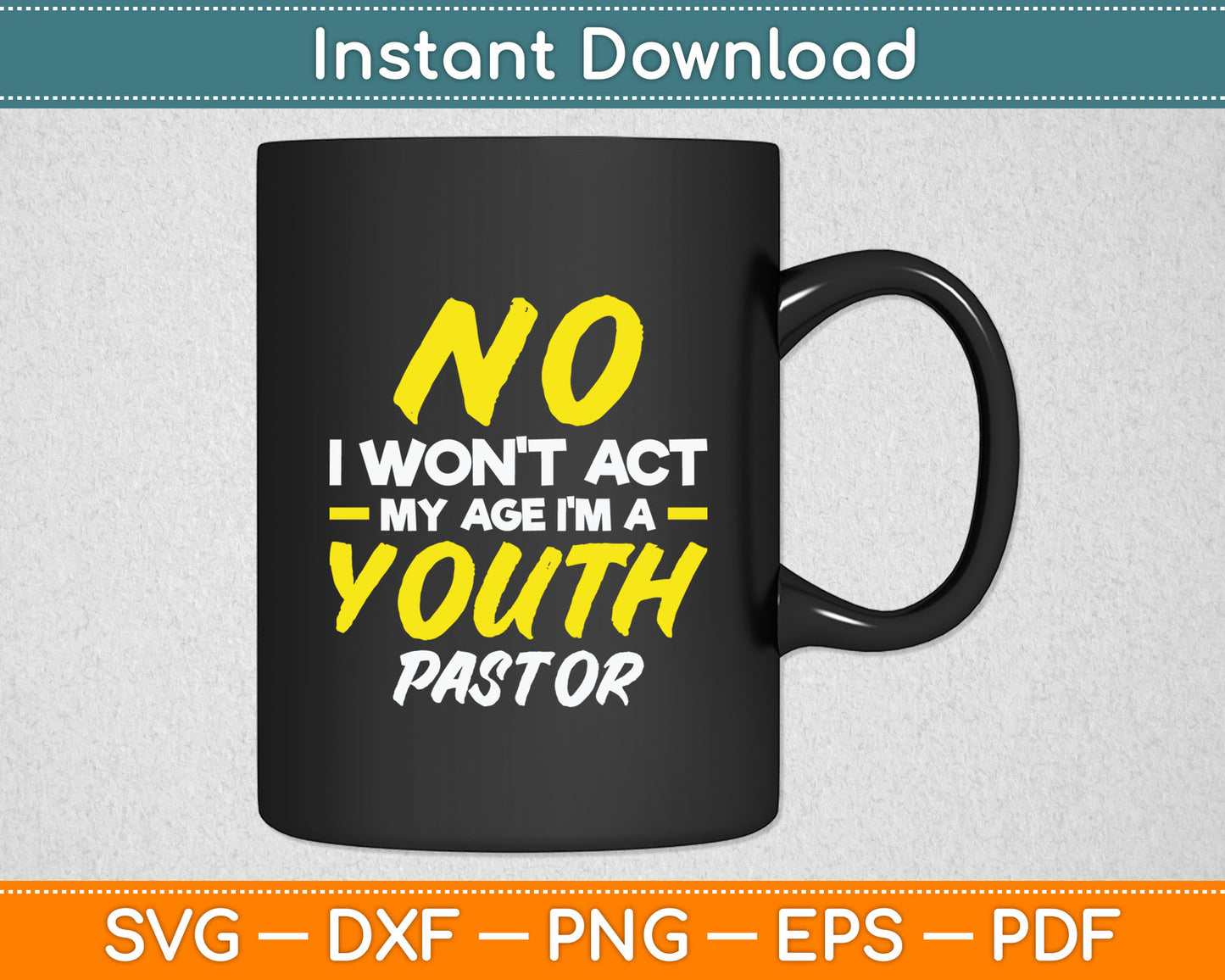 Funny I Won't Act My Age I'm A Youth Pastor Christian Svg Digital Cutting File