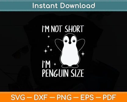 Funny I'm Not Short Im Penguin Size Cute Penguin Svg Digital Cutting File