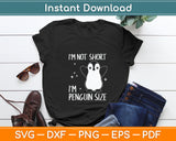 Funny I'm Not Short Im Penguin Size Cute Penguin Svg Digital Cutting File