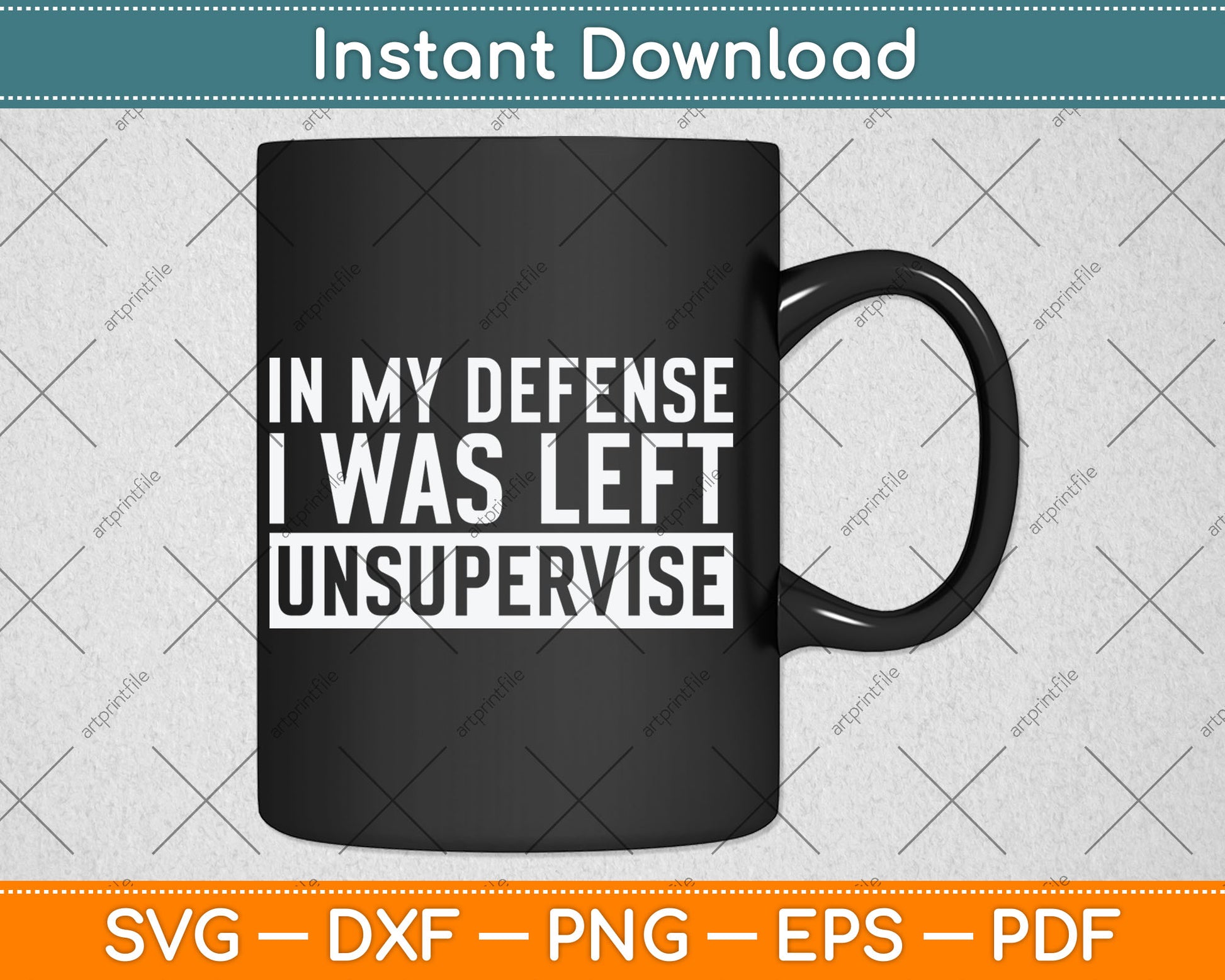 Funny In My Defense I Was Left Unsupervised Svg Digital Cutting File