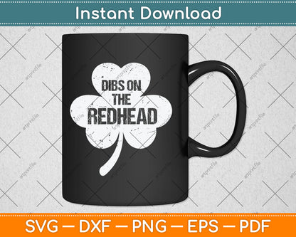 Funny Irish St Patricks Day Shamrock Dibs On The Redhead Svg Digital Cutting File