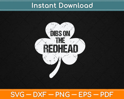 Funny Irish St Patricks Day Shamrock Dibs On The Redhead Svg Digital Cutting File