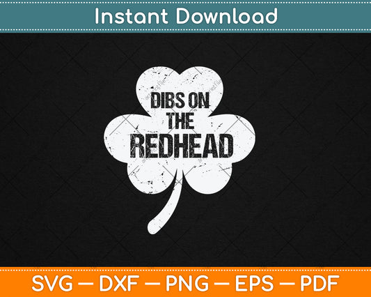 Funny Irish St Patricks Day Shamrock Dibs On The Redhead Svg Digital Cutting File