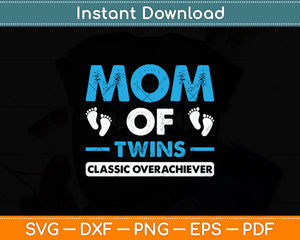 Funny Mom Of Twins Classic Overachiever Svg Digital Cutting File