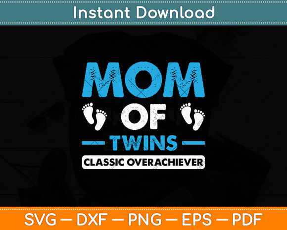 Funny Mom Of Twins Classic Overachiever Svg Digital Cutting File