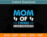 Funny Mom Of Twins Classic Overachiever Svg Digital Cutting File