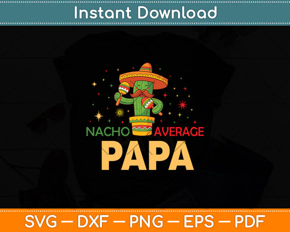 Funny Saying Nacho Average Papa Cinco De Mayo Svg Digital Cutting File