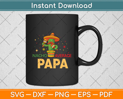 Funny Saying Nacho Average Papa Cinco De Mayo Svg Digital Cutting File
