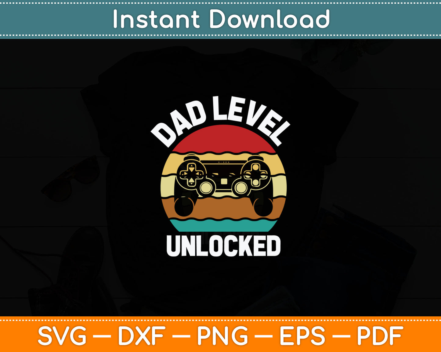 Funny New Dad Dad Level Unlocked day Gaming Svg Digital Cutting File