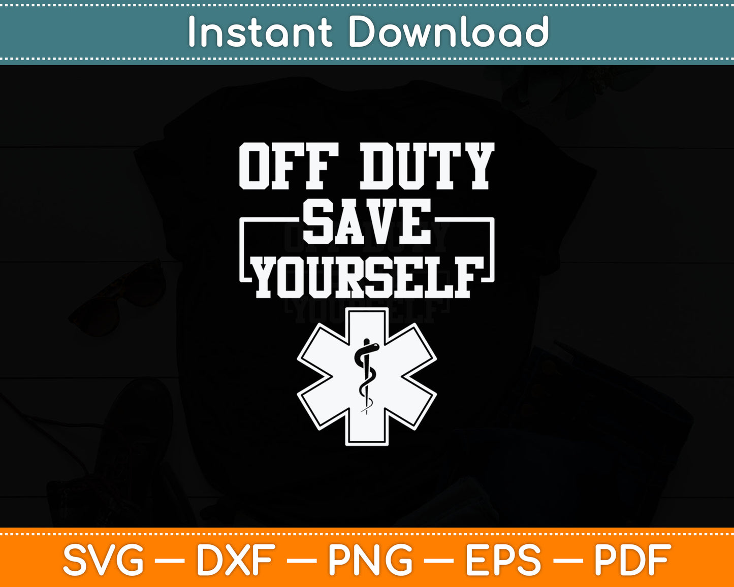 Off Duty Save Yourself Funny Ambulance Driver Svg Digital Cutting File