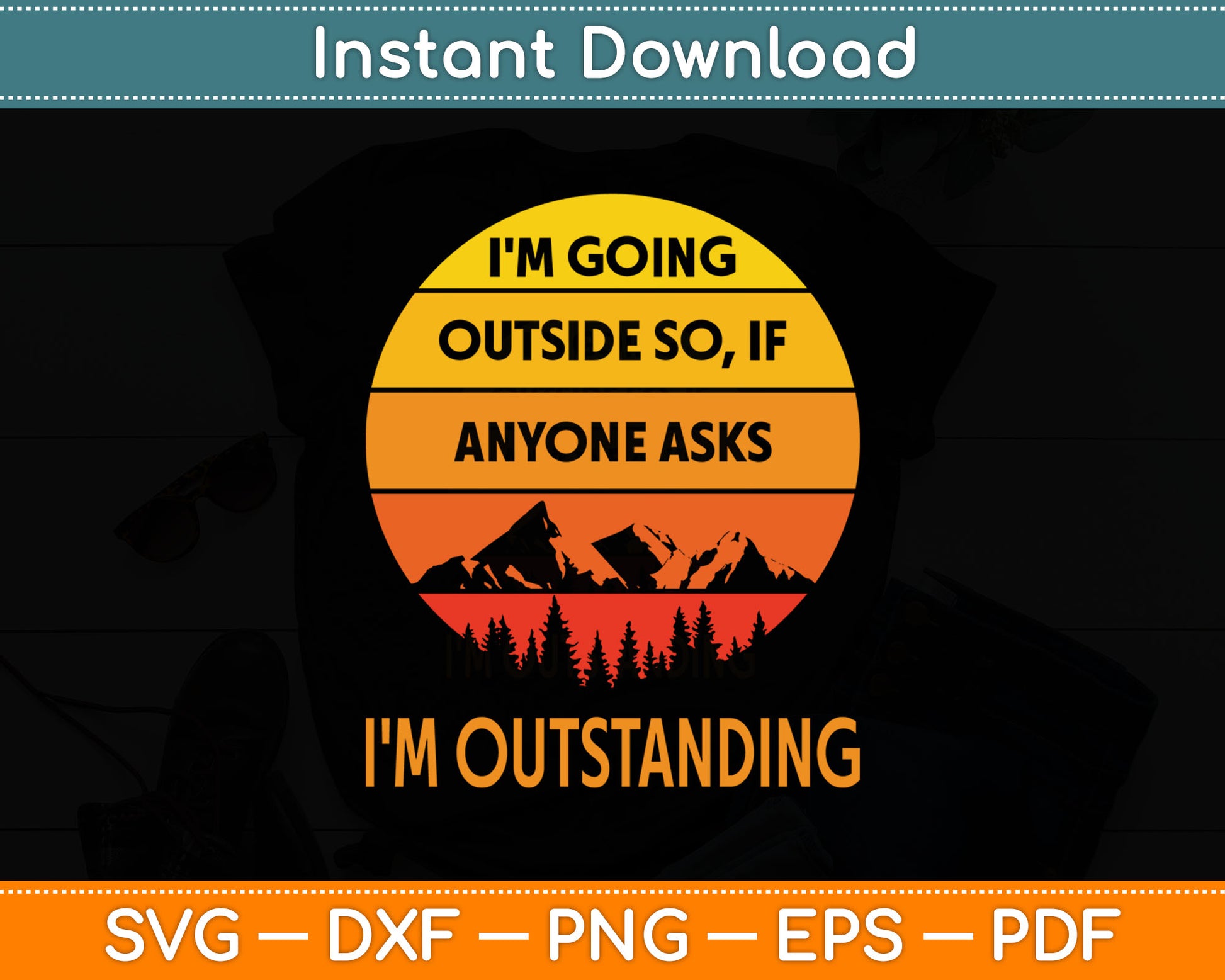 Funny Outdoor Dad Joke Pun I'm Outstanding Svg Digital Cutting File