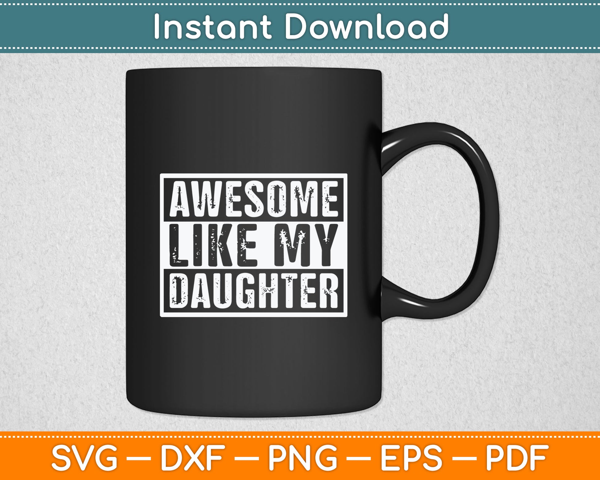 Funny Parents' Day Quote, Awesome Like My Daughter, Cool Dad Svg Digital Cutting File