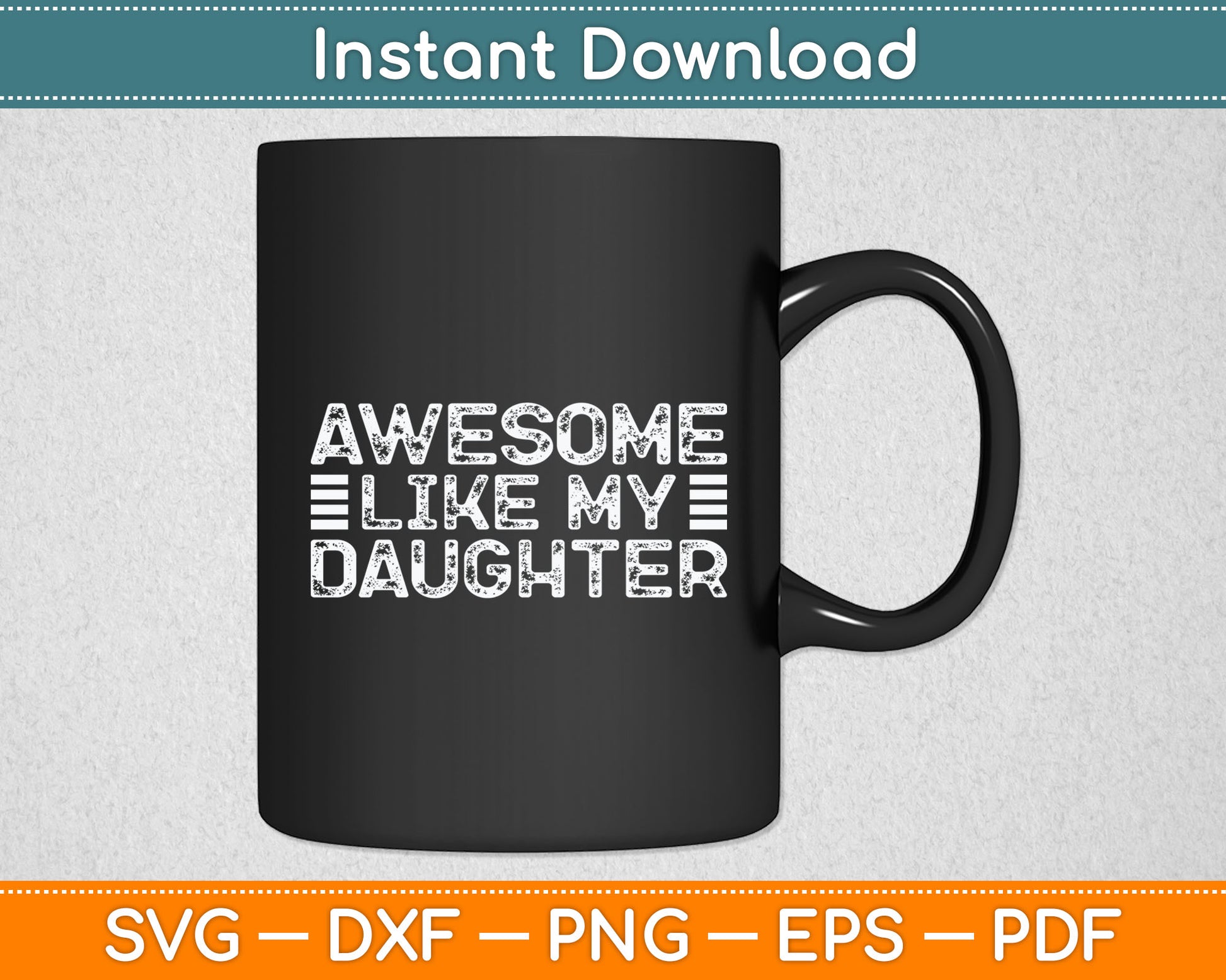 Funny Parents' Day Quote, Awesome Like My Daughter, Cool Dad Svg Cutting File
