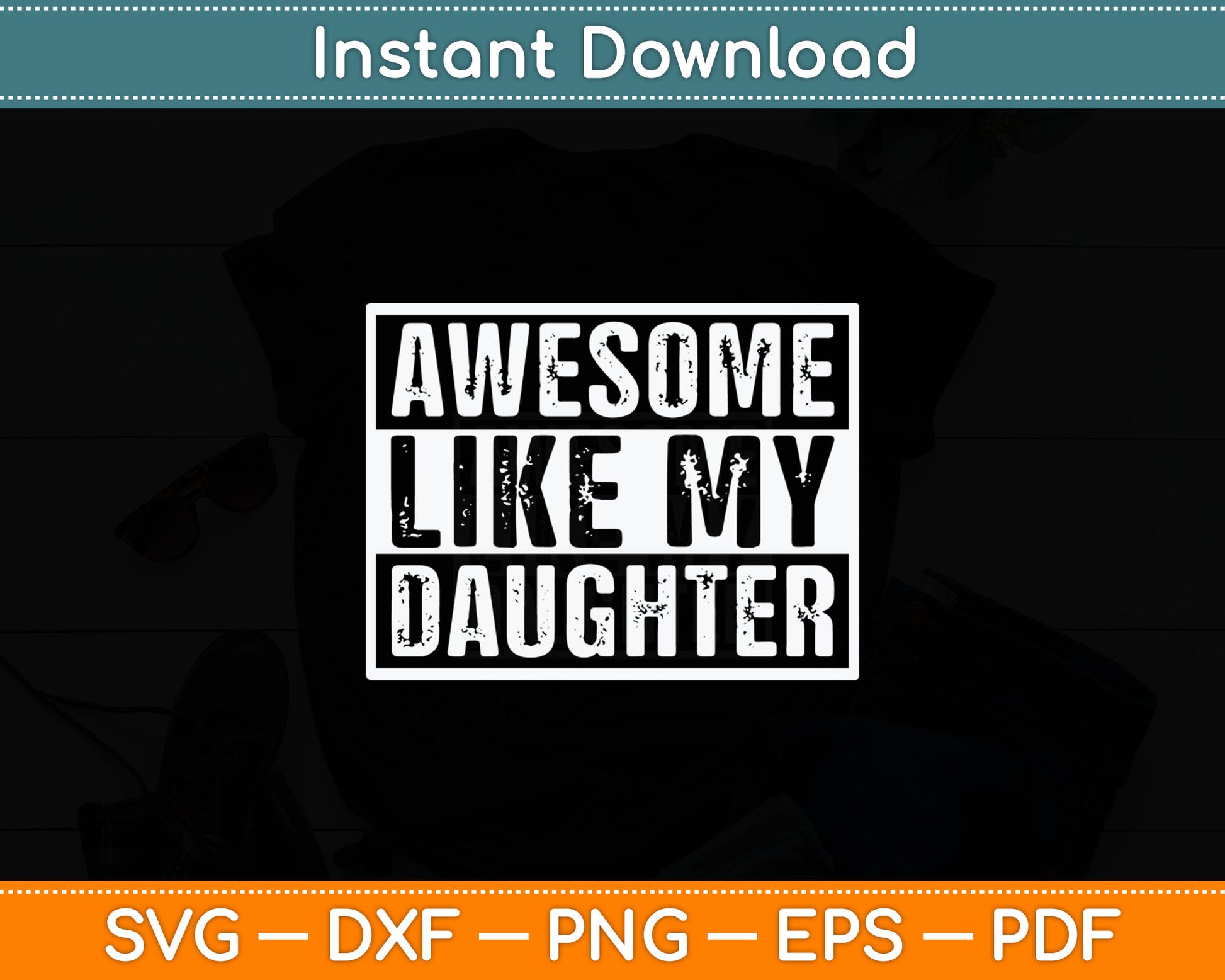 Funny Parents' Day Quote, Awesome Like My Daughter, Cool Dad Svg Digital Cutting File