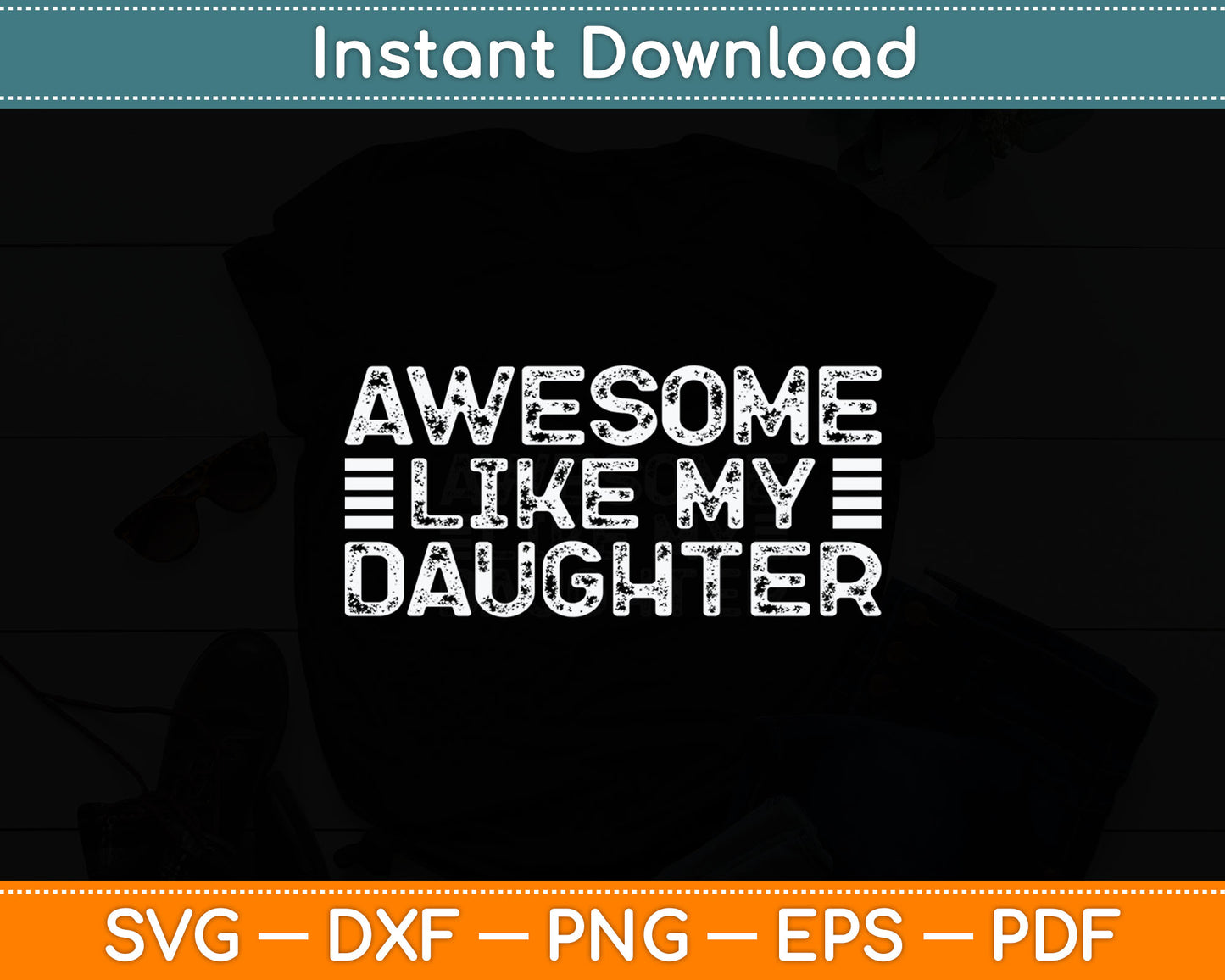 Funny Parents' Day Quote, Awesome Like My Daughter, Cool Dad Svg Cutting File