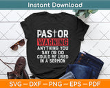 Funny Pastor Anything You Say Or Do May Be Used In A Sermon Svg Digital Cutting File