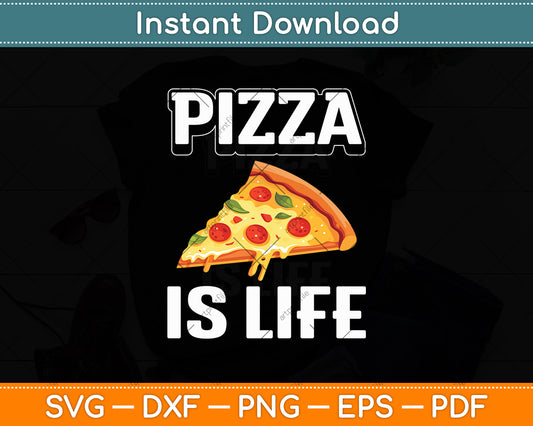 Pizza Is Life Funny Svg Digital Cutting File