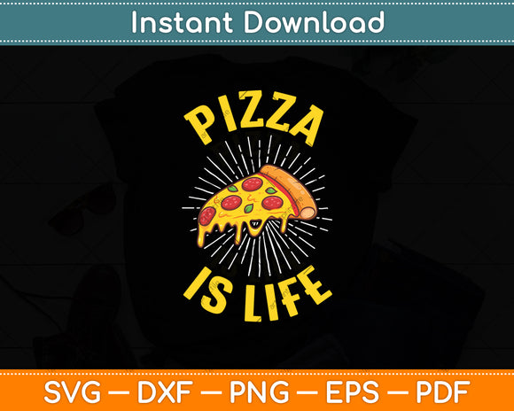 Funny Pizza Lovers Pizza Is Life Svg Digital Cutting File