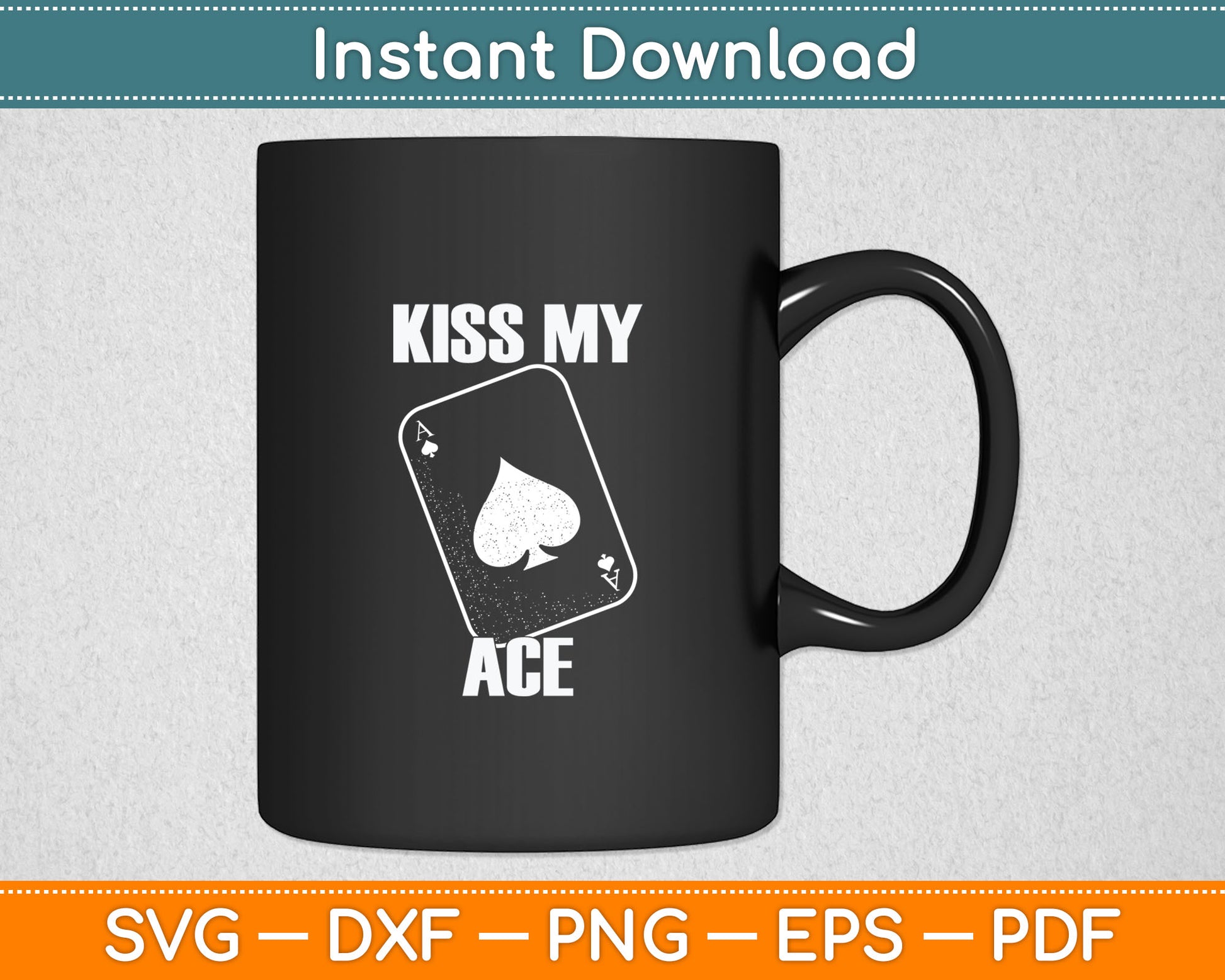 Funny Poker Kiss My Ace Poker Card Spades Svg Digital Cutting File